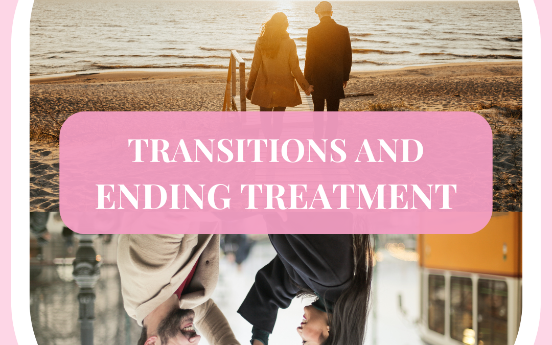 Transitions and Ending Treatment