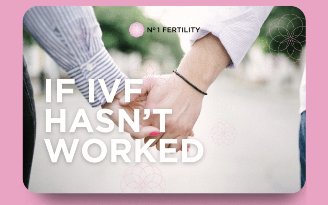 If IVF Hasn’t Worked, What Should You Do Next?