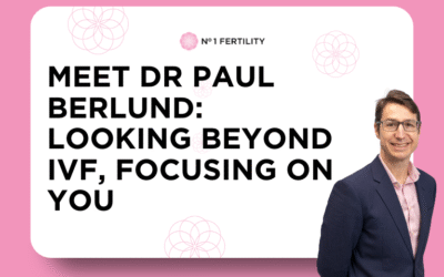 Meet Dr Paul Berlund: Looking Beyond IVF, Focusing on You