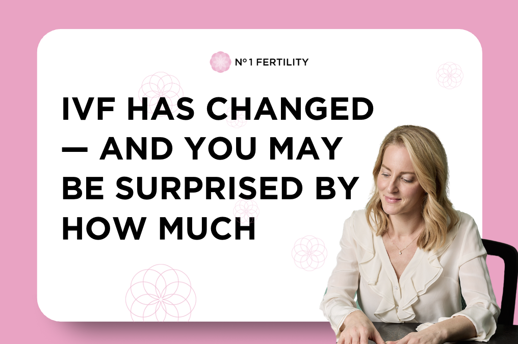IVF Has Changed — And You May Be Surprised By How Much
