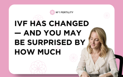 IVF Has Changed — And You May Be Surprised By How Much